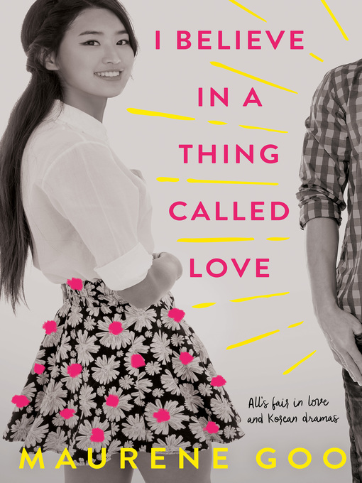 Title details for I Believe in a Thing Called Love by Maurene Goo - Wait list